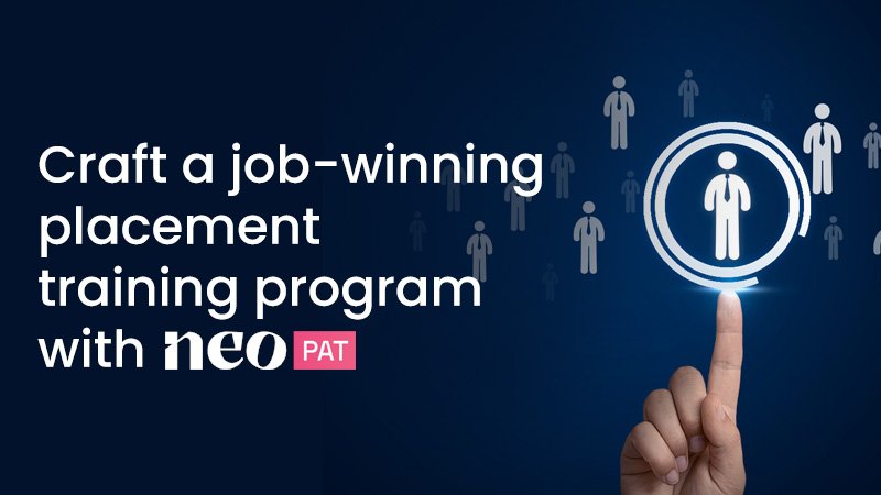 Craft a job-winning placement training program with NeoPAT!